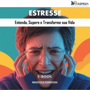 e-Book - Estresse - Entenda, Supere e Transforme sua Vida