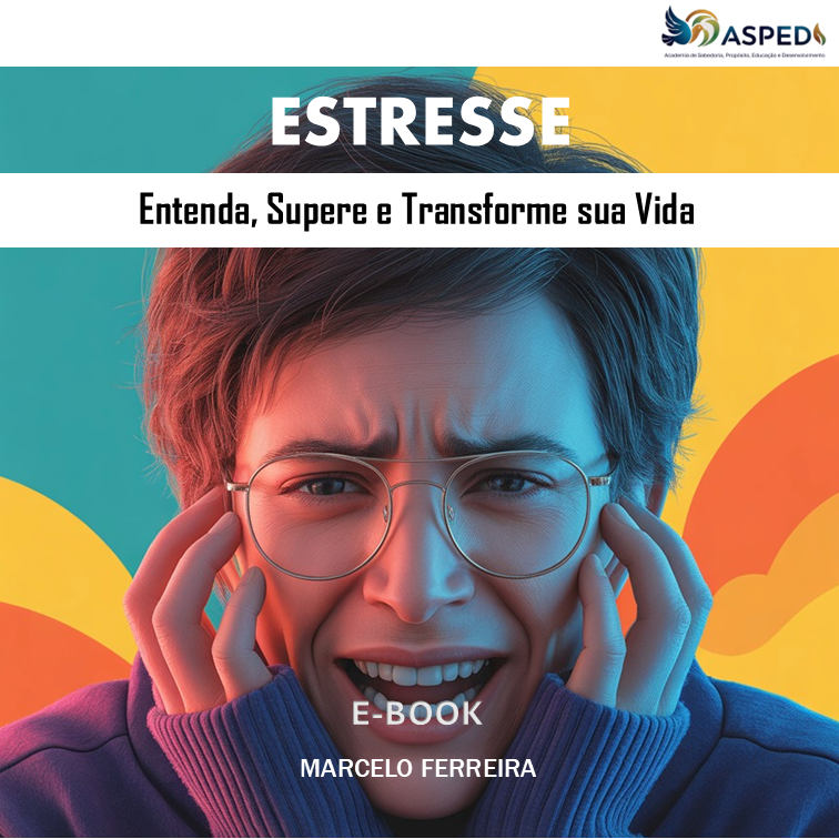 e-Book - Estresse - Entenda, Supere e Transforme sua Vida