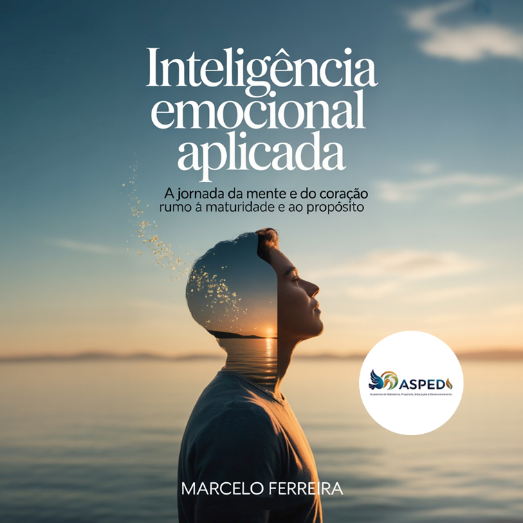 Curso - Inteligência Emocional Aplicada - A Jornada da Mente e do Coração rumo à Maturidade e ao Propósito